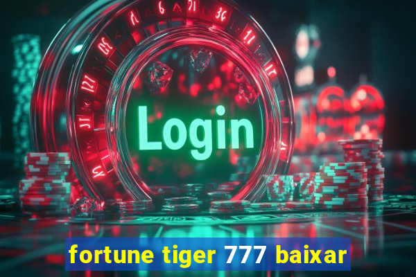 fortune tiger 777 baixar